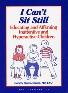 I Can't Sit Still:Educating and Affirming Inattentive and Hyperactive Children