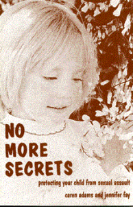 No More Secrets:Protecting your child from sexual assault